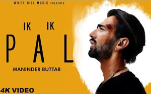 Punjabi Song Ik Ik Pal by Maninder Buttar