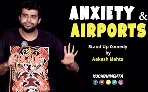 Anxiety and Airports - Stand Up Comedy by Aakash Mehta