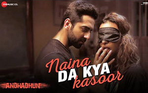 Naina Da Kya Kasoor Song - AndhaDhun