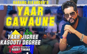 Punjabi Song Yaar Gawaune by Sarang Sikander