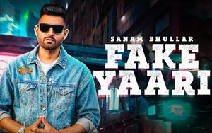 Punjabi Song Fake Yaari by Sanam Bhullar