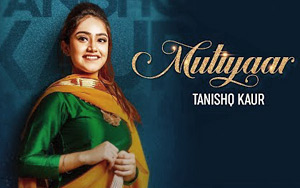 Punjabi Song Mutiyaar by Tanishq Kaur ft. Randy J