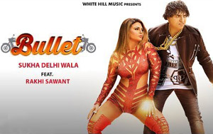 Punjabi Song Bullet by Sukha Delhi Wala ft. Rakhi Sawant