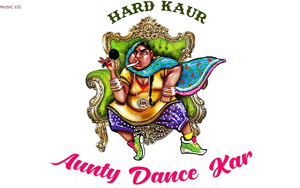 Aunty Dance Kar Music Video - Hard Kaur