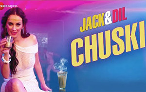 Chuski Song ft. Evelyn Sharma - Jack & Dil