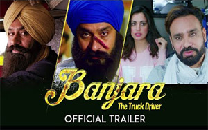 Trailer of Punjabi Movie Banjara - The Truck Driver