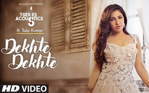 Dekhte Dekhte Song - T-Series Acoustics