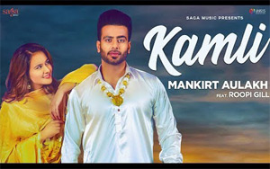 Punjabi Song Kamli by Mankirt Aulakh ft. Roopi Gill