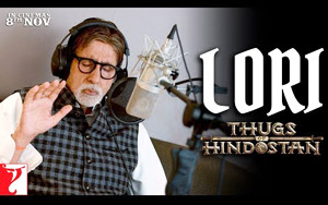 Lori by Amitabh Bachchan - Thugs Of Hindostan