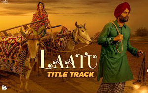 Title Track of Punjabi Movie Laatu