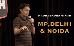 MP, Delhi and Noida - Stand-up Comedy by Madhvendra Singh