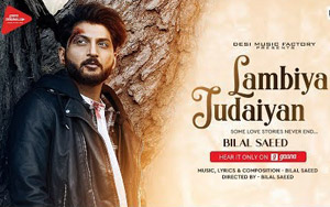 Lambiya Judaiyan Song by Bilal Saeed