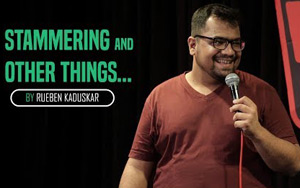 Stammering and Other Things - Stand-Up Comedy by Rueben Kaduskar