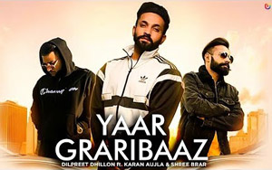 Punjabi Song Yaar Graribaaz by Dilpreet Dhillon ft. Karan Aujla