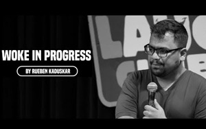 Woke In Progress - Stand-up Comedy by Rueben Kaduskar