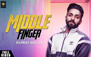 Punjabi Song Middle Finger by Dilpreet Dhillon