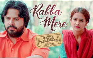 Vadda Kalakaar - Rabba Mere Song