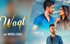 Punjabi Song Waqt by Marshall Sehgal ft. Himanshi Khurrana and Rony Singh