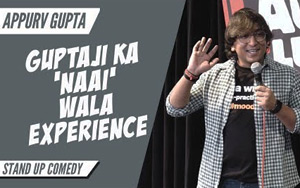 GuptaJi Ka Naai Wala Experience - Stand Up Comedy by Appurv Gupta