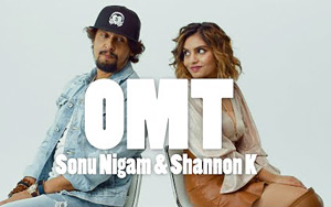 OMT Song by Shannon K Ft. Sonu Nigam