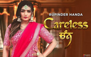 Punjabi Song Careless Chann by Rupinder Handa