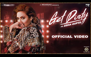 Get Dirty Song ft. Esha Gupta