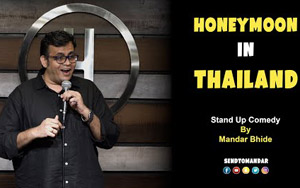 Honeymoon In Thailand -Stand Up Comedy by Mandar Bhide