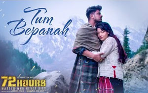 72 HOURS - Tum Bepanah Song