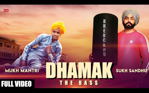 Punjabi Song Dhamak (The Bass ) by Sukh Sandhu ft. Mukh Mantri