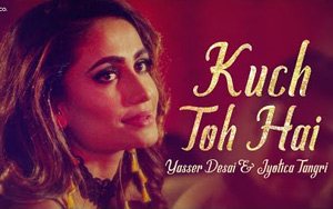 Kuch Toh Hai Music Video by Yasser Desai and Jyotica Tangri