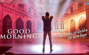 Ek Ladki Ko Dekha Toh Aisa Laga - Good Morning Song