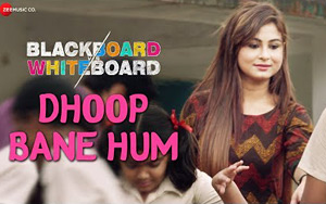 Blackboard Vs Whiteboard - Dhoop Bane Hum Song