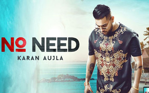 Punjabi Song No Need by Karan Aujla