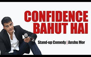 Confidence Bahut Hai - Standup Comedy by Anshu Mor