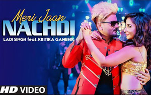 Punjabi Song Meri Jaan Nachdi By Ladi Singh