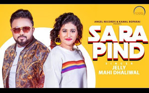 Punjabi Song Saara Pind By Jelly and Mahi Dhaliwal