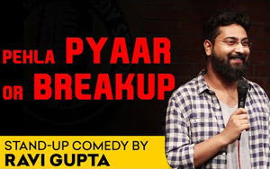 Pehla Pyaar or Breakup - Stand up comedy By Ravi Gupta