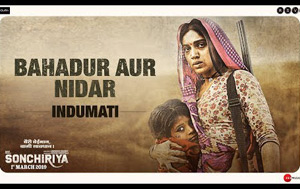 Sonchiriya - Bahadur Aur Nidar - Indumati