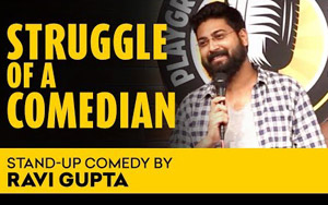 Struggle Of A Comedian - A Stand - Up Comedy By Ravi Gupta