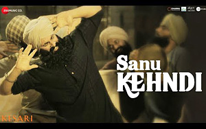 Kesari - Sanu Kehndi Song