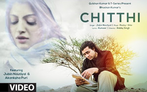 Chitthi Song ft. Jubin Nautiyal and Akanksha Puri