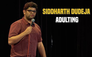 Adulting - Stand Up Comedy by Siddharth Dudeja