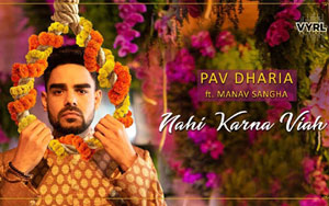 Punjabi Song Nahi Karna Viah by Pav Dharia ft. Manav Sangha