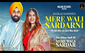 Punjabi Song Mere Wali Sardarni by Jugraj Sandhu