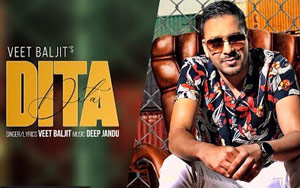 Punjabi Song Dita by Veet Baljit