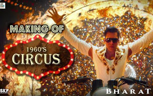 Making of the Circus - Bharat