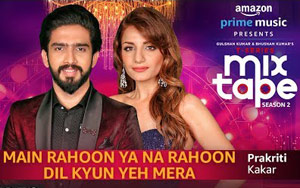 Main Rahoon Ya Na Rahoon and Dil Kyun Yeh Mera by Prakriti Kakar and Amaal Mallik