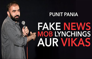 Fake News, Mob Lynchings Aur Vikas - Stand-up Comedy by Punit Pania