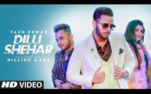 Punjabi Song Dilli Shehar by Yash Kumar ft. Millind Gaba