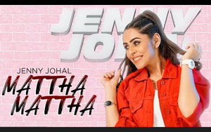 Punjabi Song Mattha Mattha by Jenny Johal